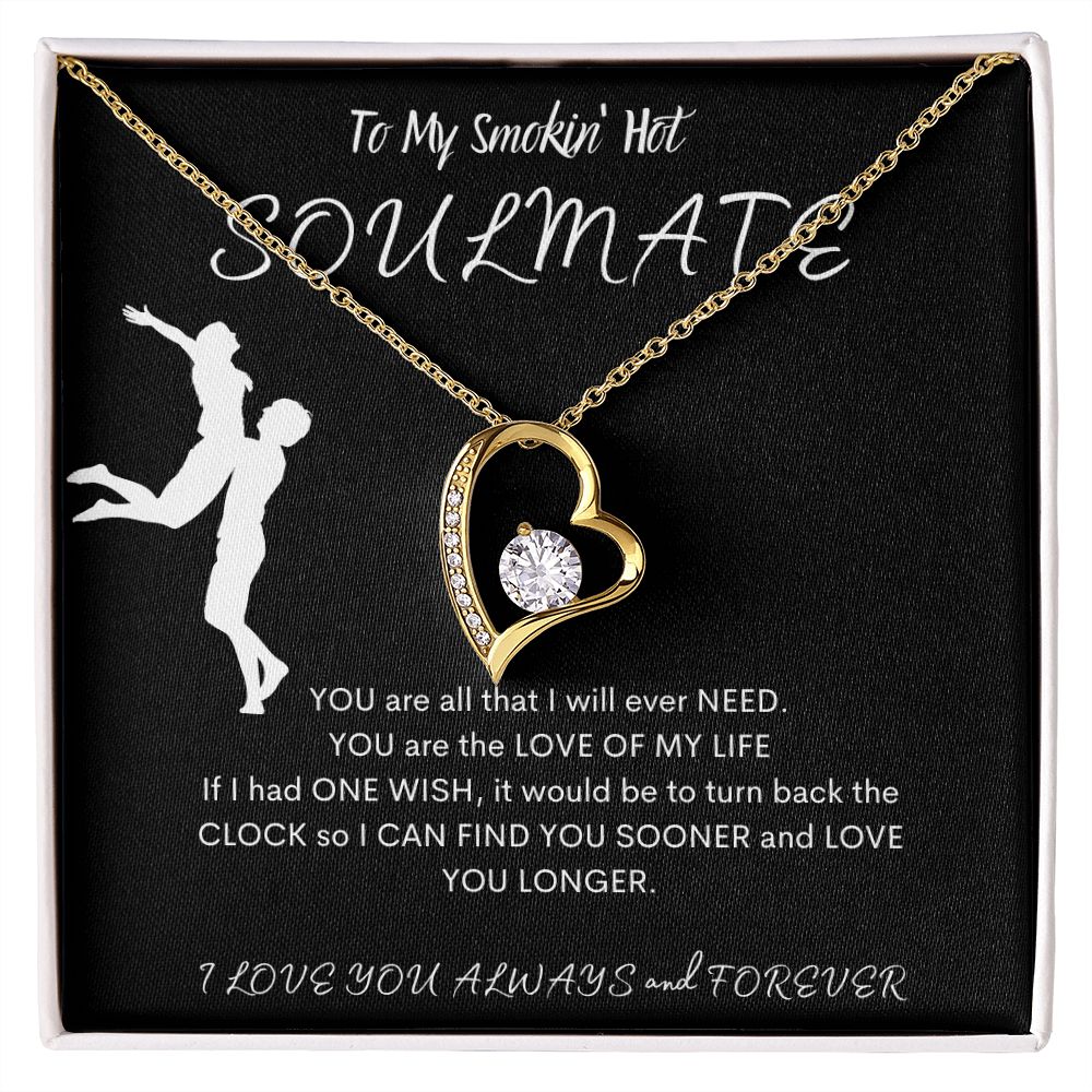 To My Smokin' Hot Soulmate- Forever Love Necklace